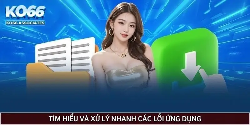 tim-hieu-va-xu-ly-nhanh-cac-loi-ung-dung-1